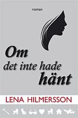 Om det inte hade hänt; Lena Hilmersson; 2018
