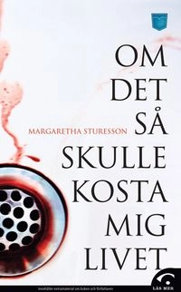Om det så skulle kosta mig livet; Margaretha Sturesson; 2009