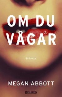Om du vågar; Megan Abbott; 2015