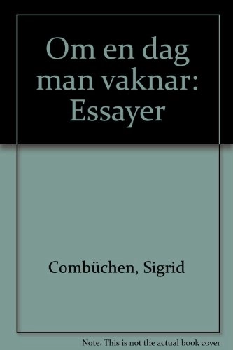 Om en dag man vaknar : essayer; Sigrid Combüchen; 1995