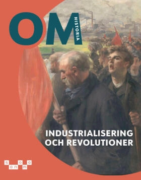 OM Historia - Industrialisering och revolutioner; Fredrik Ahlén, Johan Broman, Karin Franzén Boger, Charlotta Turegård Granath; 2026