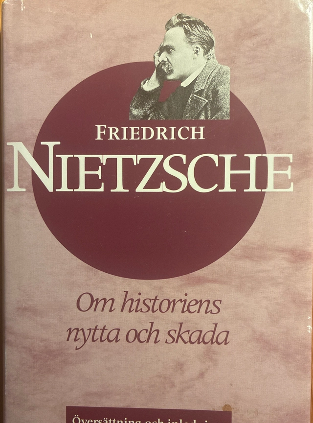 Om historiens nytta och skada : en otidsenlig betraktelse; Friedrich Nietzsche; 1998