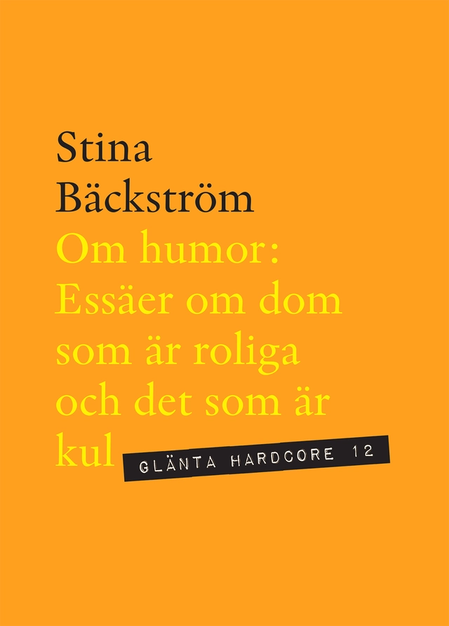 Om humor : essäer om dom som är roliga och det som är kul; Stina Bäckström; 2024