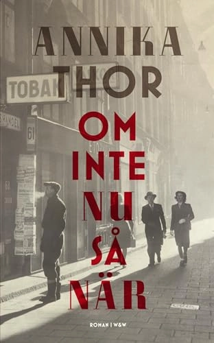 Om inte nu så när; Annika Thor; 2011