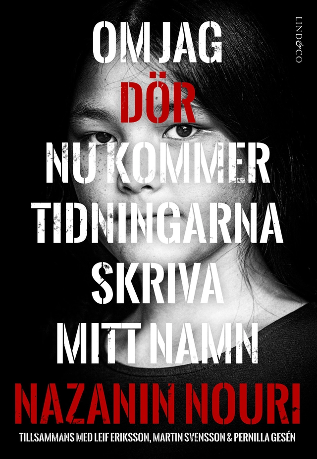 Om jag dör nu kommer tidningarna skriva mitt namn; Nazanin Nouri, Martin Svensson, Leif Eriksson, Pernilla Gesén; 2020