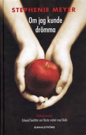 Om jag kunde drömma; Stephenie Meyer; 2008