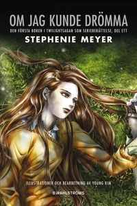 Om jag kunde drömma : den första boken i Twilightsagan som serieberättelse. D. 2; Stephenie Meyer; 2011