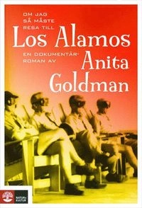 Om jag så måste resa till Los Alamos; Anita Goldman; 2009