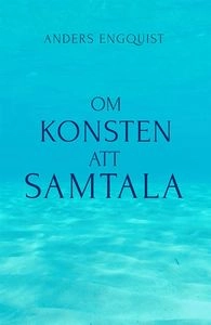 Om konsten att samtala : en bok för människor i kontaktyrken; Anders Engquist; 2013