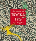 Om konsten att trycka tyg; Anna Häggblom; 2007