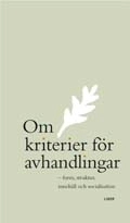 Om kriterier för avhandlingar - form, struktur, innehåll och socialisation; Thomas Sandstedt, Martin Stigmar; 2007