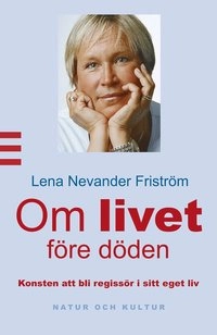 Om livet före döden; Lena Nevander Friström; 2004
