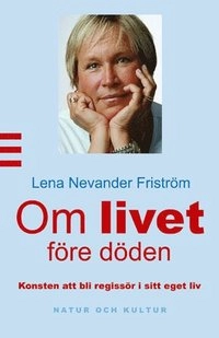 Om livet före döden; Lena Nevander Friström; 2010