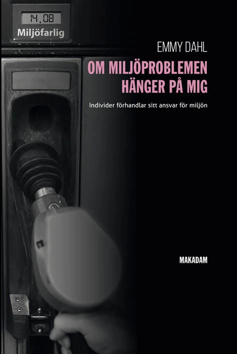 Om miljöproblemen hänger på mig : individer förhandlar sitt ansvar för miljön; Emmy Dahl; 2014