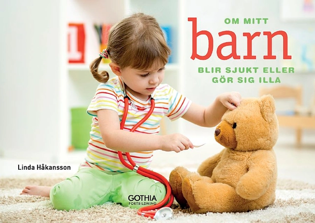Om mitt barn blir sjukt eller gör sig illa; Linda Håkansson; 2015