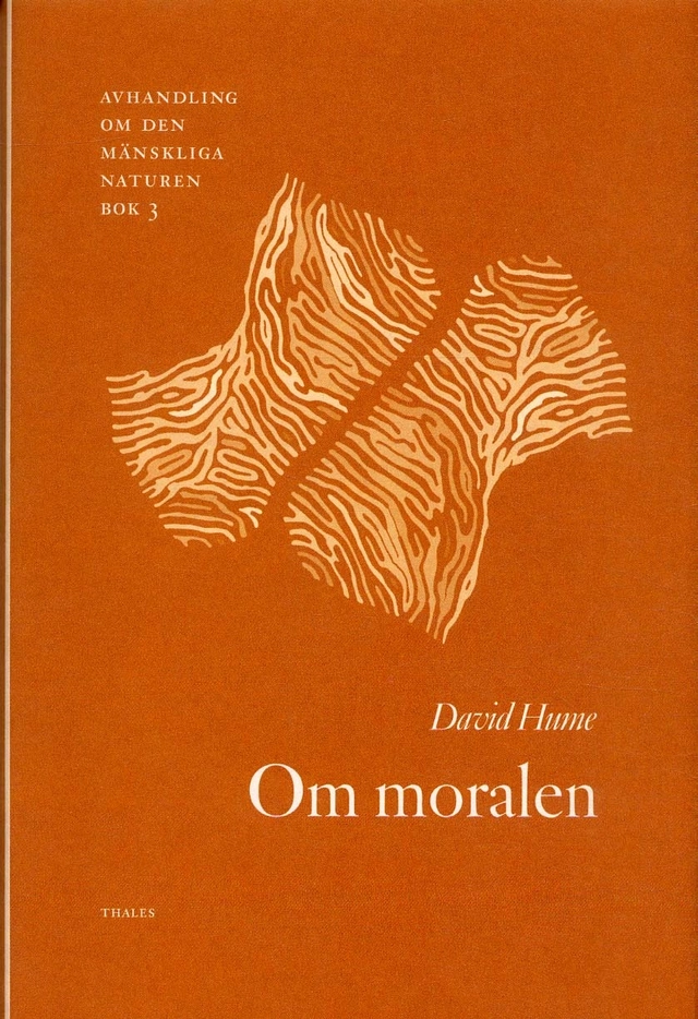 Om moralen - Avhandling om den mänskliga naturen; David Hume; 2004