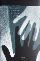 Om natten blir handen ett skepp av ljus : dikter; Kristian Lundberg; 1999