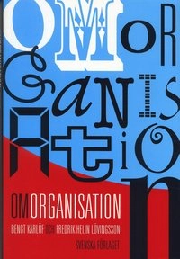 Om organisation; Bengt Karlöf, Fredrik Helin Lövingsson; 2005