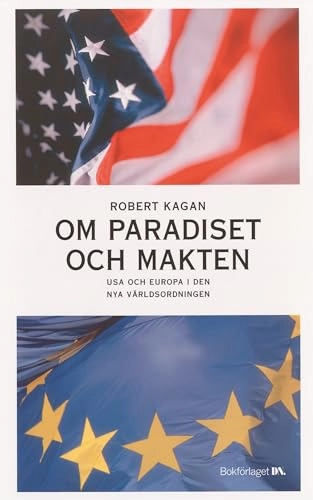 Om paradiset och makten : USA och Europa i den nya världsordningen; Robert Kagan; 2003