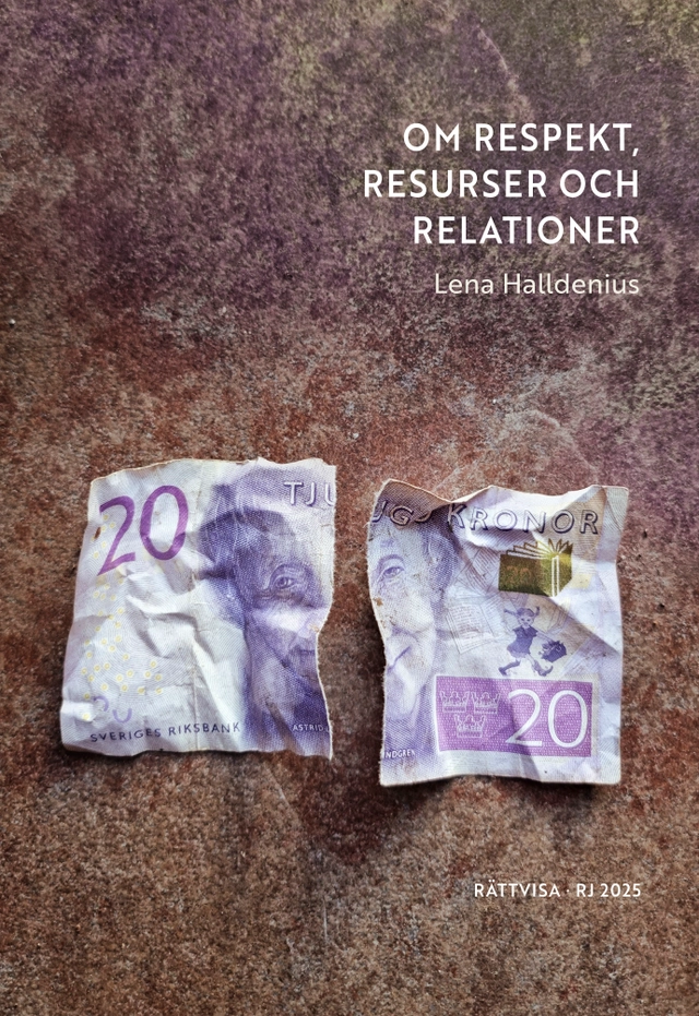 Om respekt, resurser och relationer (RJ 2025: Rättvisa); Lena Halldenius; 2025