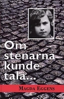 Om stenarna kunde tala; Magda Eggens; 1997