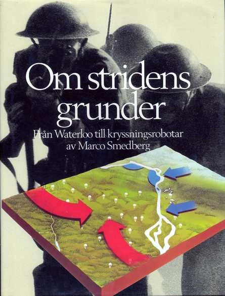 Om stridens grunder : från Waterloo till kryssningsrobotar; Marco Smedberg; 1994
