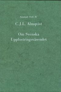 Om svenska uppfostringsväsendet; Carl Jonas Love Almqvist; 2007