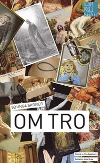 Om tro : 50 unga skriver; Anna Braw; 2006