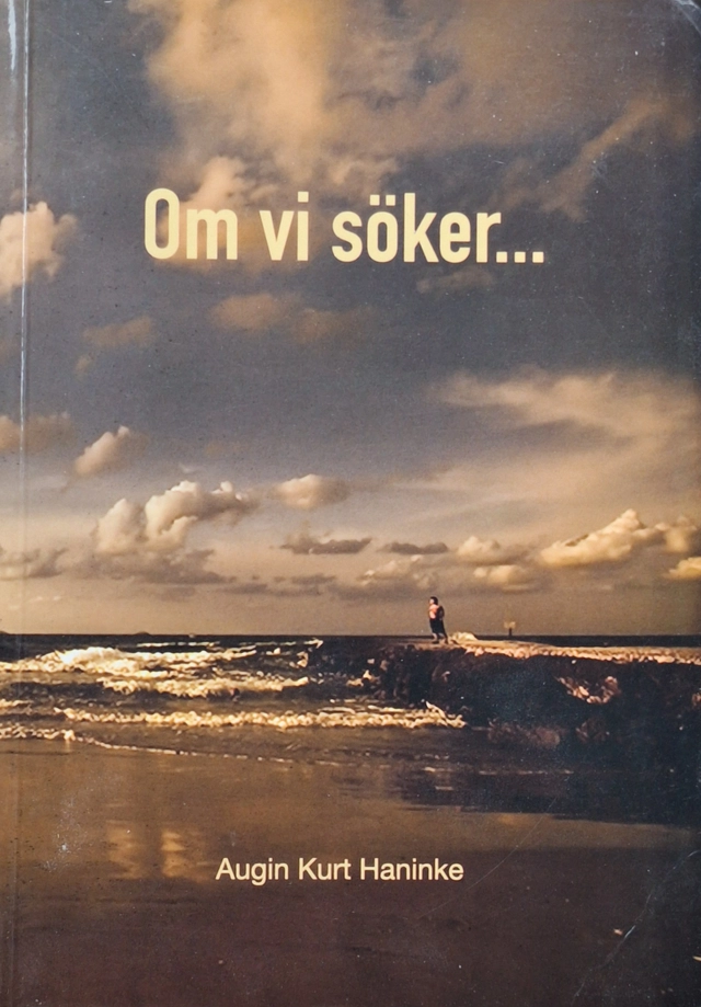 Om vi söker-; Augin Kurt Haninke; 2011