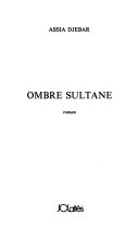 Ombre sultane : roman; Assia Djebar; 2006