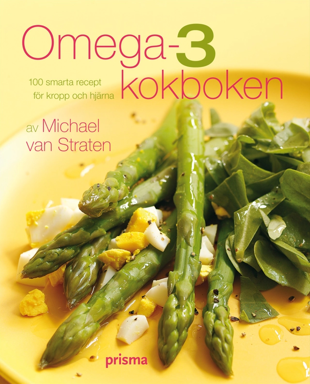 Omega-3 kokboken : över 100 smarta recept för kropp och själ; Michael van Straten; 2008