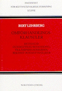 Omförhandlingsklausuler : Betydelse och rättslig behandling, tillämpningsområden, rekvisit och rättsföljder; Bert Lehrberg; 1999
