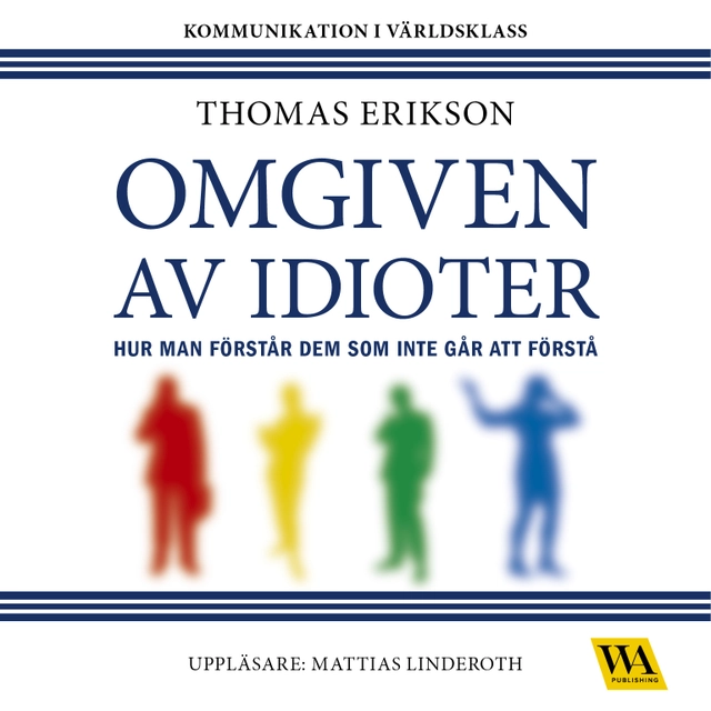 Omgiven av idioter : hur man förstår dem som inte går att förstå; Thomas Erikson; 2016