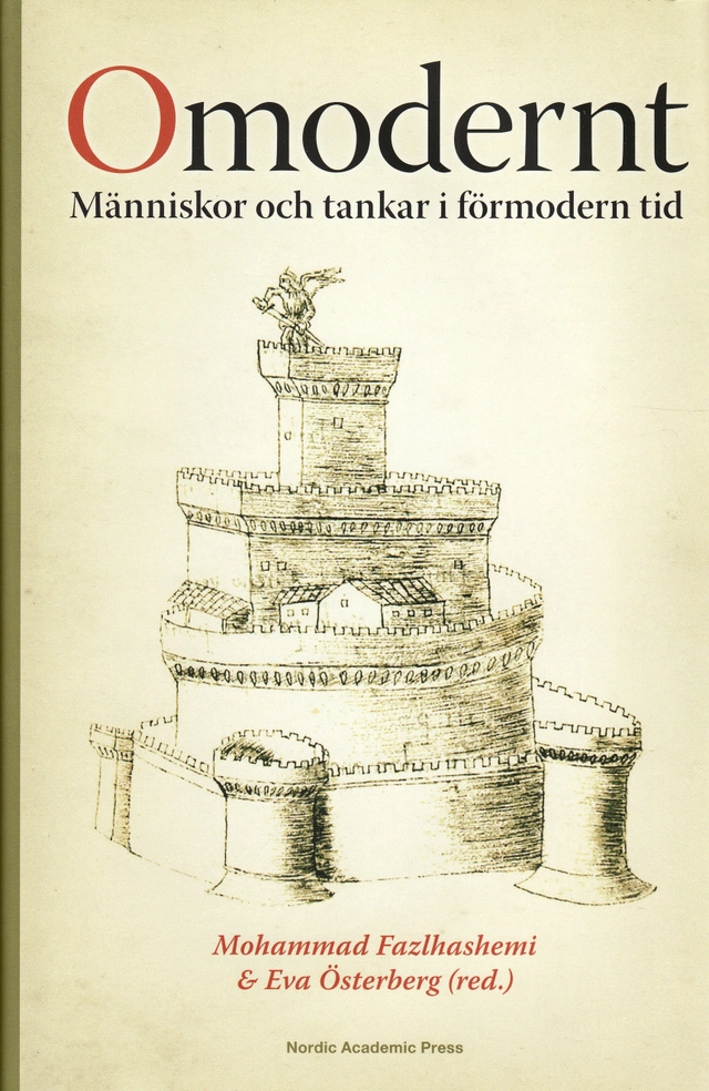 Omodernt : människor och tankar i förmodern tid; Mohammad Fazlhashemi, Eva Österberg; 2009