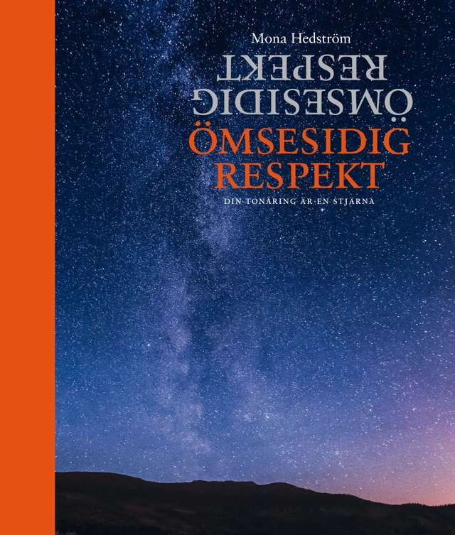 Ömsesidig respekt : din tonåring är en stjärna; Mona Hedström; 2019