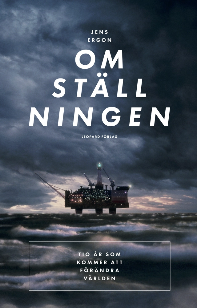 Omställningen : tio år som kommer att förändra världen; Jens Ergon; 2016