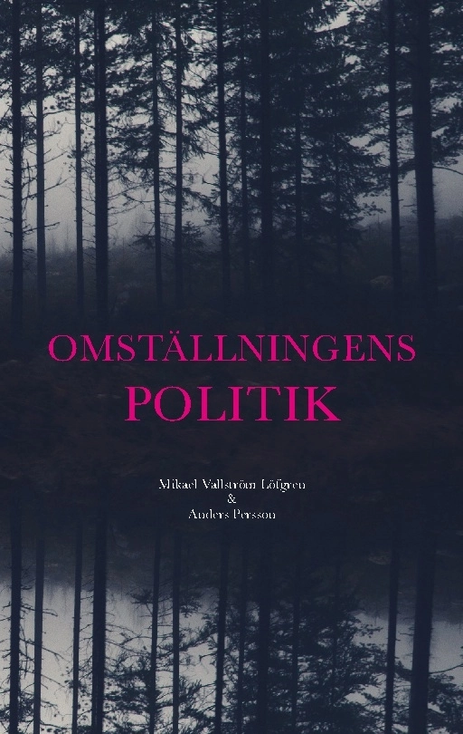 Omställningens politik; Mikael Vallström Löfgren, Anders Persson; 2024