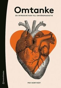 Omtanke - En introduktion till omvårdnadsetik; Per Nortvedt; 2019