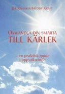 Omvandla din smärta till kärlek; Kraft Rahasya Fritjof; 2004