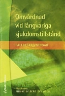 Omvårdnad vid långvariga sjukdomstillstånd; Eva Asklin, Carina Göransson, Catrine Jacobsson, Eva Lennartsson, Kerstin Lindberg Stenfell, Sture Nyman, Kristina Rundblad, Eva Rådström, Ann-Britt Råskog, Christina Sällström, Kerstin Ulander, Kristina Ziegert; 2002