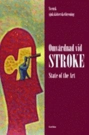 Omvårdnad vid stroke : state of the art; Birgitta Engström; 2005