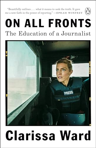On all fronts : the education of a journalist; Clarissa Ward; 2021