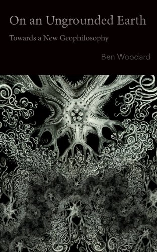 On an Ungrounded Earth; Ben Woodard; 2013