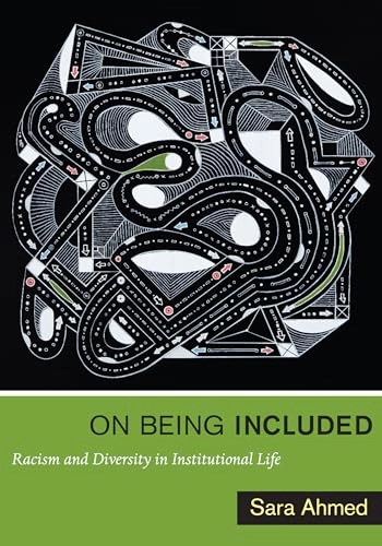 On being included : racism and diversity in institutional life; Sara Ahmed; 2012