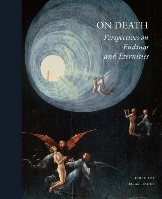 On death : perspectives on endings and eternities; Andrei Znamenski, Martin Worthington, Angela Sumegi, Simon Sorgenfrei, Sheldon Solomon, Per Snaprud, Hans Ruin, Patrick O'Sullivan, Per-Johan Norelius, Anna Nordlund, Svante Nordin, Michael Hviid Jacobsen, Ole Martin Høystad, Joel Halldorf, Helena Granström, Peter J. Forshaw, Magnus Florin, Per Faxneld, Ingrid Dunér, Marie Daouda, Stephen Cave, Pär Cassel, Måns Broo, Nils Billing, Philip Almond; 2025