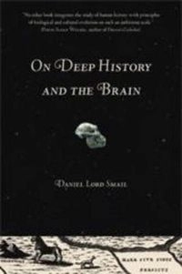On Deep History and the BrainAhmanson Foundation book in the humanities; Daniel Lord Smail; 2007