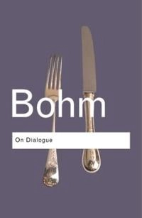 On dialogue; David Bohm; 1996
