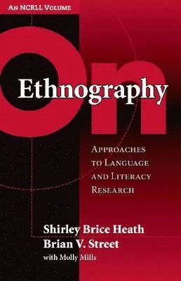 On ethnography : approaches to language and literacy research; Shirley Brice Heath; 2008