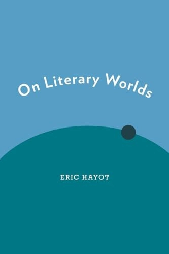 On Literary Worlds; Eric Hayot; 2016