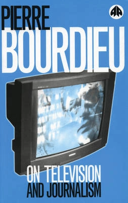 On television and journalism; Pierre Bourdieu; 1998